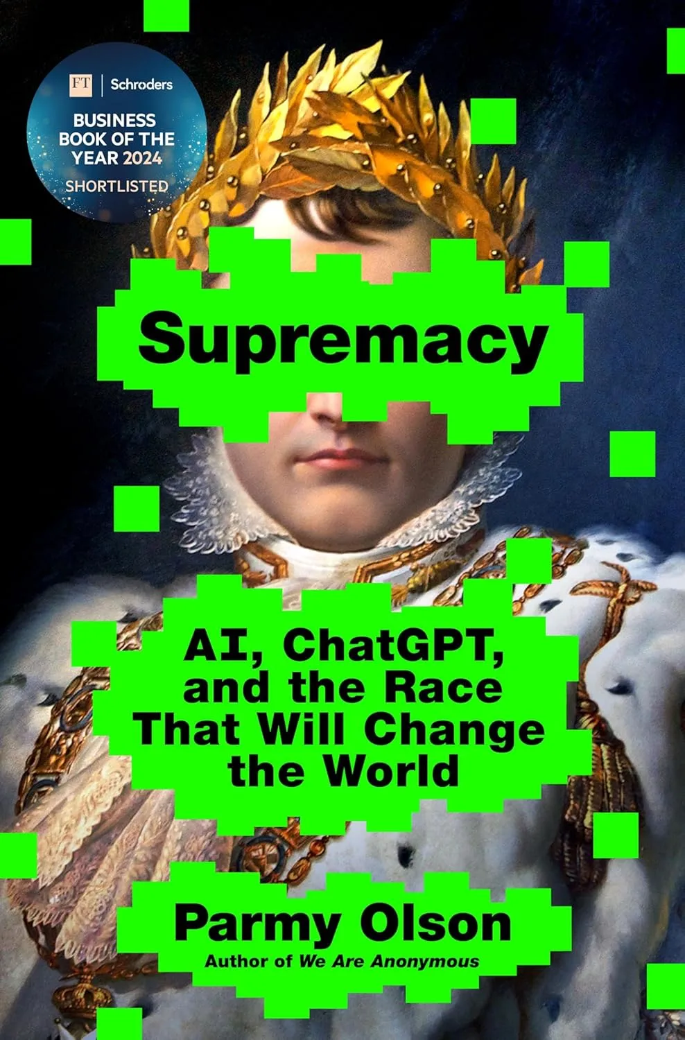 Supremacy: AI, ChatGPT, and the Race that Will Change the World by Parmy Olson Supremacy: AI, ChatGPT, and the Race that Will Change the World by Parmy Olson