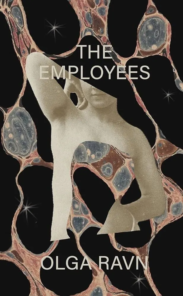 The Employees: a workplace novel of the 22nd century by Olga Ravn The Employees: a workplace novel of the 22nd century by Olga Ravn