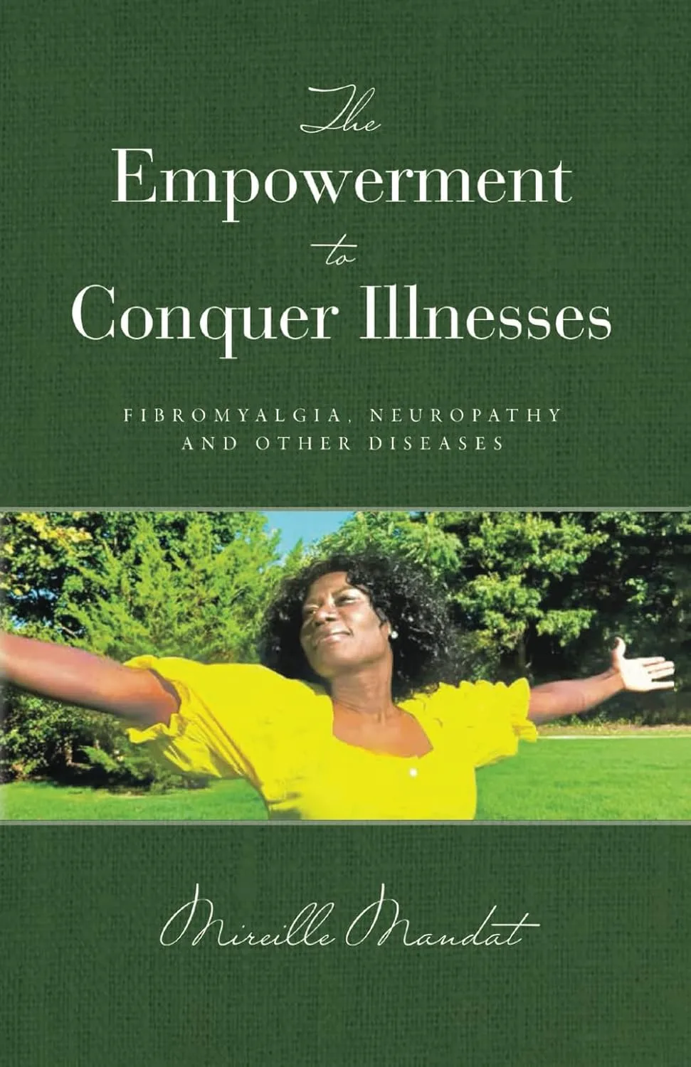 The Empowerment to Conquer Illnesses by Mireille Mandat The Empowerment to Conquer Illnesses by Mireille Mandat