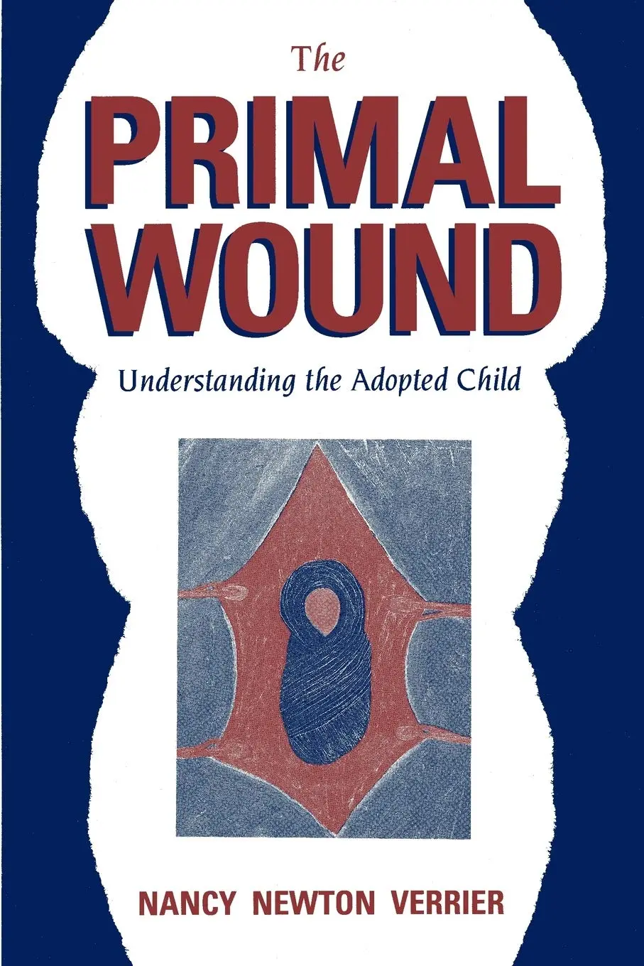 The Primal Wound by Nancy Newton Verrier The Primal Wound by Nancy Newton Verrier