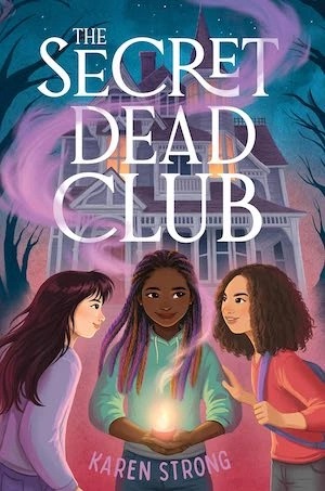 The Secret Dead Club by Karen Strong The Secret Dead Club by Karen Strong