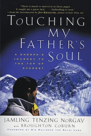 Touching My Father's Soul: A Sherpa's Journey to the Top of Everest by Jamling Tenzing Norgay Touching My Father's Soul: A Sherpa's Journey to the Top of Everest by Jamling Tenzing Norgay