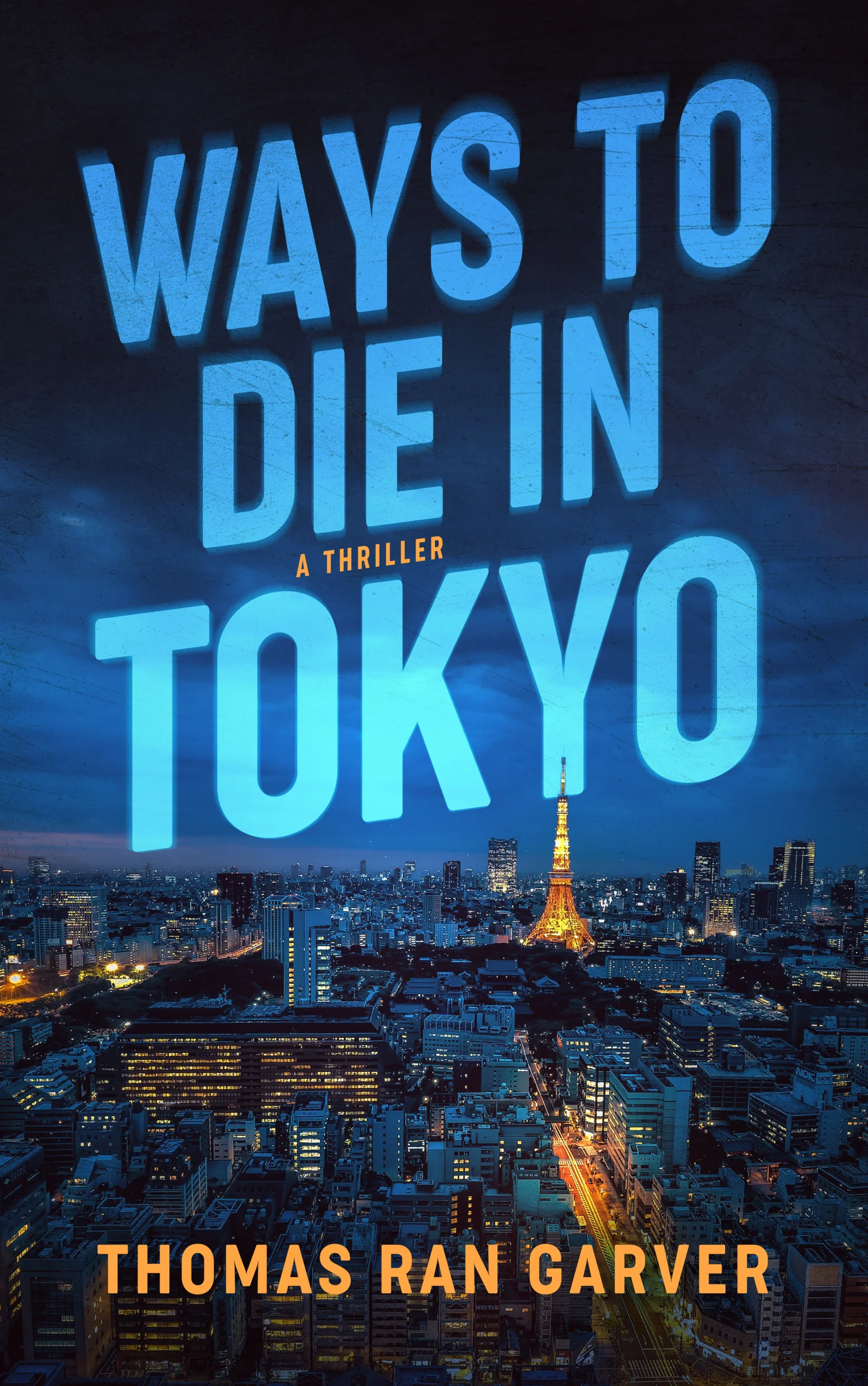 Ways to Die in Tokyo by Thomas Ran Garver Ways to Die in Tokyo by Thomas Ran Garver